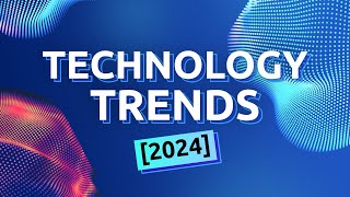 9 Technology Trends in 2024 You Should Know About [upl. by Notna]