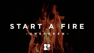 Start A Fire  Unspoken Lyrics [upl. by Bethina]