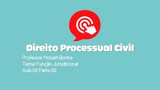 Direito Processual Civil  Função Jurisdicional  Aula 02Parte 05 [upl. by Ennire383]