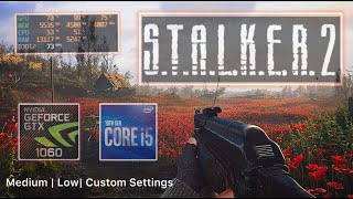 Stalker 2  GTX 1060 6GB  Intel i5 10400  RAM ddr4 16GB  Medium Low Custom Settings  1080p [upl. by Kalagher]