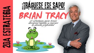 🐸Tráguese Ese SAPO 2da Estrategia  Brian Tracy AUDIOLIBRO [upl. by Zach841]