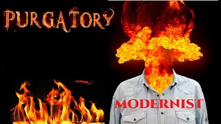 Five Reasons Why Modernists Hate Purgatory [upl. by Ardnazxela]