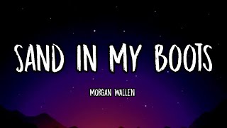 Morgan Wallen  Sand In My Boots Lyrics [upl. by Nerradal]