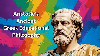 Aristotles Ancient Greek Educational Philosophy [upl. by Wall]