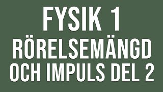 Fysik 1  Rörelsemängd och impuls del 2 av 2 [upl. by Brackely]