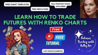 Learn How to Trade Futures with Renko Charts Free Chart Templates and Indicators [upl. by Asiilanna]