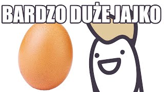 BARDZO DUŻE JAJKO [upl. by Nahrut]