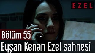 Ezel 55Bölüm Eyşan Kenan Ezel Sahnesi [upl. by Georgeta515]