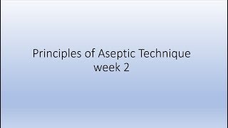 Principles of asepsis  Week 2 [upl. by Brockie985]