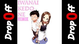 Drop0ff  Iwanai Kedo ne Karakai Jouzu no Takagisan Opening Theme Remix [upl. by Kruse]