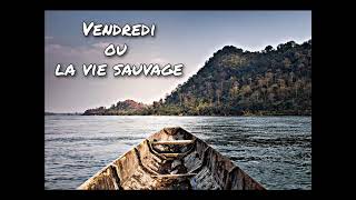 Vendredi ou la vie sauvage Chapitre 14 [upl. by Nahshunn]