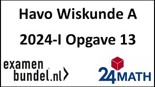 Eindexamen havo wiskunde A 2024I Opgave 13 [upl. by Esila165]