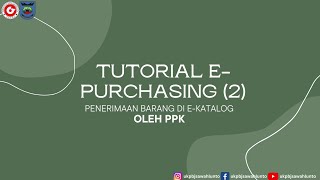 Tutorial EPurchasing oleh PPK  Penerimaan Barang dan Penilaian Penyedia oleh PPK di EKatalog [upl. by Angie423]