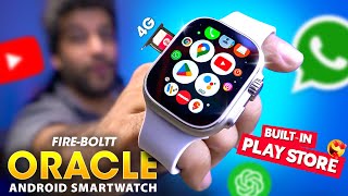 WATCH BEFORE BUYING FireBoltt ORACLE Smartwatch Review ⚡️ Better 4G LTE Android Smartwatch [upl. by Ahsiral933]