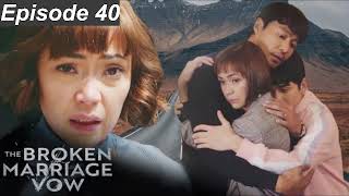 The Broken Marriage Vow Episode 40 English Version Audio [upl. by Pedro]