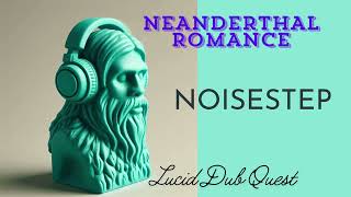 🤐 quotNEANDERTHAL ROMANCEquot  noisestep  weirdest dubstep music [upl. by Addia441]