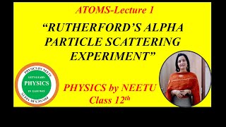 Rutherfords Alpha Particle Scattering Experiment  Chapter 12 Atom Class 12 Physics [upl. by Taub]