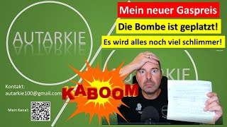 Mein Gaspreis Schock  Die Bombe ist geplatzt Noch schlimmer als gedacht  Autarkie  Folge 182 [upl. by Eilloh]