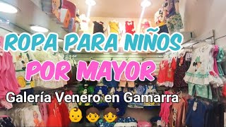 ROPA PARA NIÑOS POR MAYOR GAMARRAGALERIA VENERO [upl. by Ummersen]