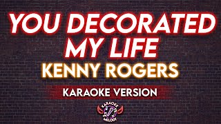 YOU DECORATED MY LIFE  KENNY ROGERS KARAOKE VERSION🎤 [upl. by Landahl]