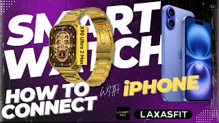 Laxasfit Smart Watch⌚How to Connect with iPhone  X90 Ultra 2 Max  Connect in 2 Minutes  2024 [upl. by Nabru]