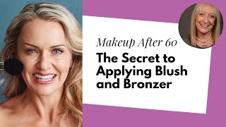 Makeup After 60 The Secret to Applying Blush and Bronzer [upl. by Ronyam]