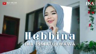 COVER BY IKA ISMATUL HAWA  HEBBINA  حبينا حبينا  IKA ENTERTAINMENT [upl. by Neom255]