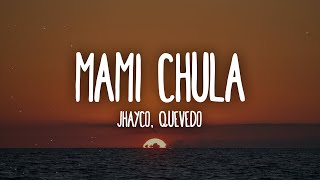 Jhayco Quevedo  Mami Chula LetraLyrics [upl. by Sisenej469]