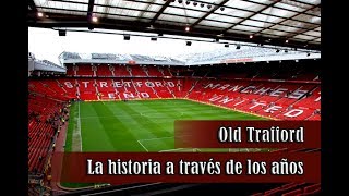 LA HISTORIA DEL ESTADIO OLD TRAFFORD DE MANCHESTER UNITED [upl. by Abisha473]