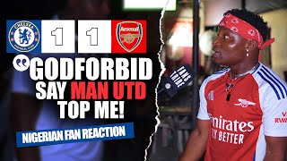 CHELSEA 11 ARSENAL  Godfrey  NIGERIAN FANS REACTION  Premier League 24245 [upl. by Meraree]