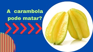 A CARAMBOLA PODE MATARQUEM NÃƒO PODE CONSUMIR CARAMBOLAA CARAMBOLA POSSUI VITAMINA â€˜Câ€™â€¦ [upl. by Nylknarf966]