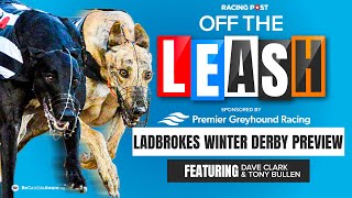 Ladbrokes Winter Derby Preview  Off The Leash  Greyhound Racing Tips [upl. by Franci]