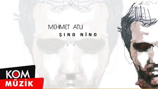 Mehmet Atlı  Şino Nîno Official Audio © Kom Müzik [upl. by Sucramad]