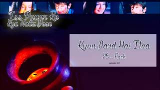 İPKKND  Kyun Dard Hai İtna V6  Rock [upl. by Zilevi506]