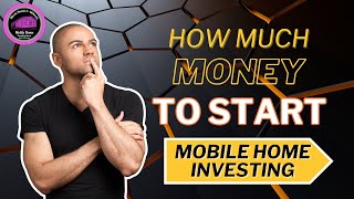 How Much Money Do I Need to Start Mobile Home Investing [upl. by Netsriik]