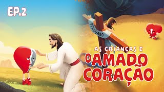 As Crianças e O Amado Coração ep 2  O Amigo Jesus e A Salvação [upl. by Uoliram82]