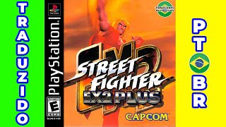 PS1 Street Fighter Ex2 Plus Traduzido em português PTBR [upl. by Geneva]