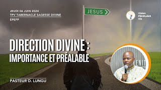 240606 EPEPP DIRECTION DIVINE  IMPORTANCE ET PREALABLE  Pasteur D LUNGU [upl. by Nylirrehs]