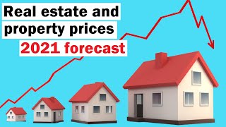 Real Estate and Property Prices 2021 Prediction and Forecast [upl. by Zrike730]