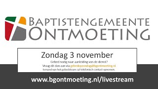 Zondag 3 november 2024  Livestream Baptistengemeente Ontmoeting [upl. by Rosario843]