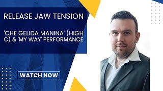 How to Release Jaw Tension Vocal Tips  Che Gelida Manina High C amp My Way Performance [upl. by Ainex]