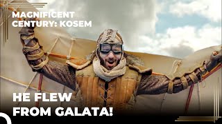 Hezarfen Ahmet Celebi Becomes the First Flying Man of the Empire  Magnificent Century Kosem [upl. by Reinke]