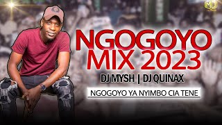 BEST OF NGOGOYO MIX 2023  DJ MYSH x DJ QUINAX  KamaruDk MariaMusaimoJohn Demathew Kiarutara [upl. by Licha]