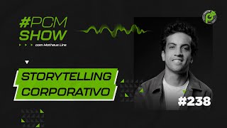 STORYTELLING CORPORATIVO COM MATHEUS LINS  PCMSHOW 239 [upl. by Medor424]