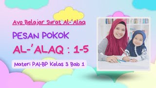 PAI Kelas 3 Kurikulum Merdeka Bab 1  Pesan Pokok Surat Al Alaq Ayat 15 [upl. by Oine732]