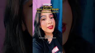 casode johngeorgehaigh  video completo en mi canal  Dani Sojo [upl. by Jerrold]