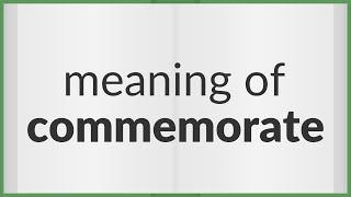 Commemorate  meaning of Commemorate [upl. by Ettenot]