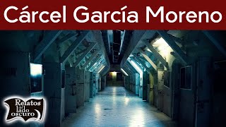 Cárcel García Moreno Lugar de muerte y horror  Relatos del lado oscuro [upl. by Mills]