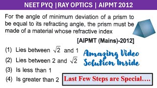 AIPMT Mains2012 For the angle of minimum deviation of a prism to be equal to its refracting angl [upl. by Gwenneth]