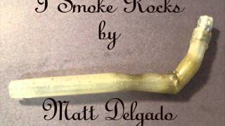 I Smoke Rocks Song  Houston Texas  By Matt Delgado [upl. by Ynnohj]